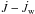 \hbox{$\dot J-\dot J_{\rm w}$}