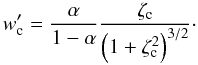 \appendix \setcounter{section}{1} \begin{equation} \label{wcprime} w_{\rm c}'=\frac{\alpha}{1-\alpha}\frac{\zeta_{\rm c}}{\zav{1 + \zeta_{\rm c}^2}^{3/2}}\cdot \end{equation}