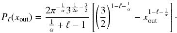 \appendix \setcounter{section}{1} \begin{equation} \label{paprox} P_\ell(x_{\rm out})=\frac{2\pi^{-\frac{1}{\alpha}} 3^{\frac{1}{2\alpha}-\frac{3}{2}}}{\frac{1}{\alpha}+\ell-1} \hzav{\zav{\frac{3}{2}}^{1-\ell-\frac{1}{\alpha}}-x_{\rm out}^{1-\ell-\frac{1}{\alpha}}}\cdot \end{equation}