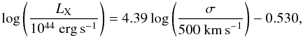 \begin{equation} \log{ \left( \frac{L_{\rm X}} {10^{44}~\rm{erg\,s}^{-1}} \right)} = 4.39\log{ \left (\frac{\sigma}{500~\rm{km\,s}^{-1}} \right) } - 0.530, \end{equation}