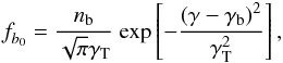 Mathematical equation: \begin{equation} \label{27} \textit{f}_{b _{0}}=\frac{n_{\rm b}}{\sqrt{\pi}\gamma_{\rm T}}\textrm{ exp}\left[-\frac{\left(\gamma-\gamma_{\rm b}\right)^{2}}{\gamma_{\rm T}^{2}}\right], \end{equation}