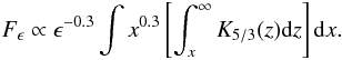 Mathematical equation: \begin{equation} \label{30} F_{\epsilon}\propto\epsilon^{-0.3}\int x^{0.3}\left[\int_{x}^{\infty}K_{5/3}(z){\rm d}z \right] {\rm d}x. \end{equation}