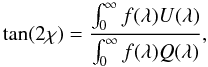 \begin{equation} \label{eq:az} \tan (2 \chi) = { \int_0^{\infty} f(\lambda) U(\lambda) \over \int_0^{\infty} f(\lambda) Q(\lambda)} , \end{equation}