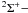 $^2\Sigma^+-$