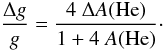 $$\frac{\Delta g}{g} = \frac{4~\Delta A(\rm{He})}{1+4~A(\rm{He})}\cdot$$
