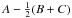 \hbox{$A -\frac{1}{2}(B+C)$}