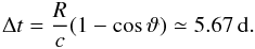 \begin{equation} \label{eq:Dt} \Delta t = \frac{R}{c} (1 - \cos\vartheta) \simeq 5.67\,{\rm d}. \end{equation}