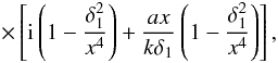 \appendix \setcounter{section}{1} \begin{equation} \times\left[{\rm i}\left(1-\frac{\delta_1^2}{x^4}\right)+ \frac{ax}{k\delta_1}\left(1-\frac{\delta_1^2}{x^4}\right)\right], \label{eq:A5} \end{equation}