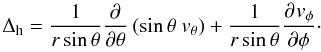 $$ \Delta_{\rm h} = \frac{1}{r\sin\theta}\pdiff{\theta}\left(\sin\theta\ v_\theta\right) + \frac{1}{r\sin\theta}\pdiff[][v_\phi]{\phi}\cdot $$