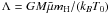 $\Lambda = GM\bar\mu m_{\rm H}/(k_BT_0)$
