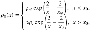 $$ \rho_0(x) = \left\{\begin{array}{cc} \rho_\odot\exp\left(\displaystyle\frac2x-\frac2{x_{\odot}}\right), & x < x_0, \\ \alpha\rho_i\exp\left(\displaystyle\frac2x-\frac2{x_0}\right), & x > x_0,\end{array} \right. $$