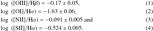 Mathematical equation: \begin{eqnarray} &\hspace*{-1mm}\log&(\rm [OIII]/H\beta)=-0.17\pm0.05, \\ &\hspace*{-1mm}\log&(\rm [OI]/H\alpha)=-1.63\pm0.06, \\ &\hspace*{-1mm}\log&(\rm [NII]/H\alpha)=-0.091\pm0.005~and \\ &\hspace*{-1mm}\log&(\rm [SII]/H\alpha)=-0.524\pm0.005. \end{eqnarray}