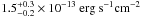 Mathematical equation: \hbox{$\rm{1.5_{-0.2}^{+0.3}\times10^{-13}~erg~s^{-1}cm^{-2}}$}