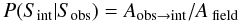 \begin{equation} P(S_{\text{int}}|S_{\text{obs}})=A_{\text{obs}\rightarrow\text{int}}/A_{\text{ field}} \end{equation}
