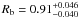 $R_{\rm b} = \er{0.91}{0.046}{0.040}$