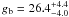$g_{\rm b} = \er{26.4}{4.4}{4.0}$
