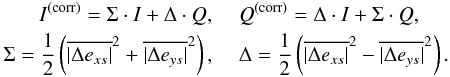 Mathematical equation: \begin{eqnarray*} I^\mathrm{(corr)} = \Sigma \cdot I + \Delta \cdot Q, & \; & Q^\mathrm{(corr)} = \Delta \cdot I + \Sigma \cdot Q, \\ \Sigma = \frac{1}{2}\left( \overline{|\Delta e_{xs}|}^2 + \overline{|\Delta e_{ys}|}^2 \right), & \; & \Delta = \frac{1}{2}\left( \overline{|\Delta e_{xs}|}^2 - \overline{|\Delta e_{ys}|}^2 \right). \end{eqnarray*}