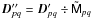 Mathematical equation: \hbox{$\jones{D}{pq}'' = \jones{D}{pq}' \div \coh{\tilde{M}}{pq}$}