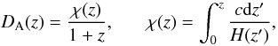 Mathematical equation: \begin{equation} D_{\rm A}(z) = \frac{\chi(z)}{1+z},~~~~~~~\chi(z) = \int_0^z \frac{c{\rm d}z'}{H(z')}, \end{equation}