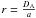 Mathematical equation: \hbox{$r=\frac{D_{\rm A}}{a}$}