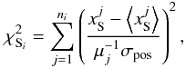 Mathematical equation: \begin{equation} \label{eq:chisl} \chi^2_{{\rm S}_i} = \sum_{j=1}^{n_i} \left( \frac{x^j_\mathrm{S}-\left\langle x^j_\mathrm{S}\right\rangle} {\mu_j^{-1}\sigma_{\rm pos}}\right)^2, \end{equation}