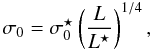 Mathematical equation: \begin{equation} \label{eq:scal1} \sigma_0 = \sigma_0^\star \left(\frac{L}{L^\star} \right)^{1/4}, \end{equation}