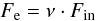 Mathematical equation: \begin{equation} F_{\rm e} = \nu \cdot F_{\rm in} \end{equation}