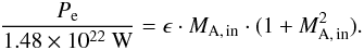 Mathematical equation: \begin{equation} \frac{P_{\rm e}}{1.48\times10^{22}~{\rm W}} = \epsilon \cdot M_{\rm A,\,in} \cdot (1 + M_{\rm A,\,in}^{2}). \end{equation}