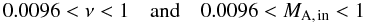 Mathematical equation: \begin{equation} 0.0096 < \nu < 1 \quad \text{and} \quad 0.0096 < M_{\rm A,\,in} < 1 \end{equation}