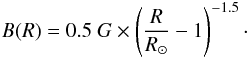 Mathematical equation: \begin{equation} B(R) = 0.5 ~G \times \left(\frac{R}{R_{\odot}}-1\right)^{-1.5}\cdot \end{equation}