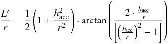 Mathematical equation: \begin{equation} \frac{L'}{r} = \frac{1}{2} \left(1 + \frac{h_{\rm acc}^{2}}{r^{2}}\right) \cdot \arctan \left(\frac{2 \cdot \frac{h_{\rm acc}}{r}} {\left[ \left(\frac{h_{\rm acc}}{r}\right)^{2}-1\right]}\right) \end{equation}