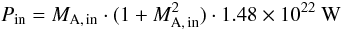 Mathematical equation: \begin{equation} P_{\rm in} = M_{\rm A,\,in} \cdot (1+M_{\rm A,\,in}^{2}) \cdot 1.48\times10^{22}~{\rm W} \end{equation}