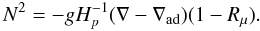 Mathematical equation: % subequation 1903 5 \begin{equation} \label{eq65} N^2 = - gH_p^{-1} (\nabla -\nabla _{\rm ad} )(1-R_\mu). \end{equation}