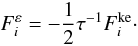 Mathematical equation: % subequation 2088 3 \begin{equation} \label{eq72} F_i^\varepsilon = -\frac{1}{2}\tau ^{-1}F_i^{\rm ke}\cdot \end{equation}