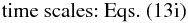 Mathematical equation: $$ \mbox{\rm time scales:}\ \rm Eqs.~(13i) $$