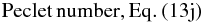 Mathematical equation: $$ {\rm Peclet \, number, Eq.~(13j)} $$