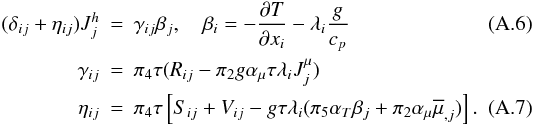 Mathematical equation: \appendix \setcounter{section}{1} \begin{eqnarray} \label{eq78} (\delta _{ij} + \eta _{ij})J_j^h &=& \gamma _{ij} \beta _j, \quad \beta _i =-\frac{\partial T}{\partial x_i }-\lambda _i \frac{g}{c_p }\\ \label{eq79} \gamma _{ij} &=& \pi _4 \tau (R_{ij} -\pi _2 g\alpha _\mu \tau \lambda _i J_j^\mu ) \nonumber\\ \eta _{ij} &=& \pi _4 \tau \left[S_{ij} +V_{ij} -g\tau \lambda _i (\pi _5 \alpha _T \beta _j +\pi _2 \alpha _\mu \overline \mu _{,j} )\right]. \end{eqnarray}