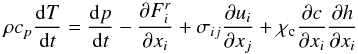 Mathematical equation: % subequation 814 1 \begin{equation} \label{eq10} \rho c_p \frac{{\rm d}T}{{\rm d}t}=\frac{{\rm d}p}{{\rm d}t}-\frac{\partial F_i^r }{\partial x_i }+ \sigma _{ij} \frac{\partial u_i }{\partial x_j }+\chi _{\rm c} \frac{\partial c}{\partial x_i}\frac{\partial h}{\partial x_i } \end{equation}