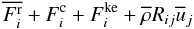 Mathematical equation: % subequation 890 7 \begin{equation} \label{eq18} \overline {F_i^{\rm r}} +F_i^{\rm c} + F_i^{\rm ke} +\overline \rho R_{ij} \overline u _j \end{equation}