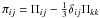 Mathematical equation: \hbox{$\pi _{ij} =\Pi _{ij} -\frac{1}{3}\delta _{ij} \Pi _{kk} $}