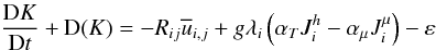 Mathematical equation: % subequation 1279 2 \begin{equation} \label{eq31} \frac{{\rm D}K}{{\rm D}t}+{\rm D}(K) = - R_{ij} \overline u _{i,j} + g \lambda _i \left(\alpha _T J_i^h - \alpha _\mu J_i^\mu \right)- \varepsilon \end{equation}