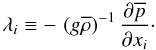 Mathematical equation: % subequation 1279 3 \begin{equation} \label{eq32} \lambda _i \equiv -\,\left(g\overline \rho \right)^{-1}\frac{\partial \overline p }{\partial x_i }\cdot \end{equation}
