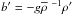 Mathematical equation: \hbox{$b' = - g \overline \rho \,\, ^{-1}{\rho}'$}