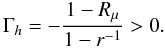 Mathematical equation: % subequation 1346 11 \begin{equation} \Gamma _h = - \frac{1- R_\mu}{1-r^{-1}}>0 . \end{equation}