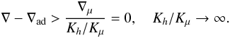 Mathematical equation: % subequation 1810 2 \begin{equation} \label{eq52} \nabla -\nabla _{\rm ad} >\frac{\nabla _\mu}{K_h /K_\mu }=0, \quad K_h /K_\mu \to \infty . \end{equation}
