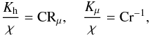 Mathematical equation: % subequation 2086 3 \begin{equation} \label{eq60} \frac{K_{\rm h}}{\chi} = {\rm CR}_\mu, \quad \frac{K_\mu }{\chi }={\rm Cr}^{-1}, \end{equation}