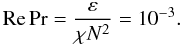 Mathematical equation: % subequation 2086 6 \begin{equation} \label{eq62} {\rm Re} \Pr = \frac{\varepsilon }{\chi N^2}= 10^{-3}. \end{equation}
