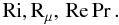 Mathematical equation: % subequation 2086 8 \begin{equation} \label{eq64} {\rm Ri, R}_\mu ,\, {\rm Re}\Pr . \end{equation}