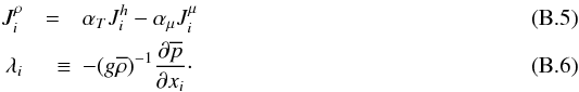 Mathematical equation: \appendix \setcounter{section}{2} \begin{eqnarray} J_i^\rho &=& \alpha _T J_i^h -\alpha _\mu J_i^\mu \\ \lambda _i &\quad \equiv& - (g \overline \rho)^{-1} \frac{\partial \overline p }{\partial x_i }\cdot \end{eqnarray}