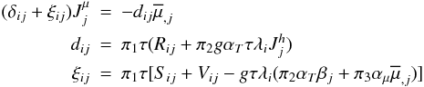 Mathematical equation: \appendix \setcounter{section}{2} \begin{eqnarray} (\delta _{ij} +\xi _{ij} )J_j^\mu &=& - d_{ij} \overline \mu _{,j} \nonumber\\ d_{ij} &=& \pi _1 \tau (R_{ij} +\pi _2 g \alpha _T \tau \lambda _i J_j^h) \nonumber \\ \xi _{ij} &=& \pi _1 \tau [S_{ij} + V_{ij} - g \tau \lambda _i (\pi _2 \alpha _ T \beta _j +\pi _3 \alpha _\mu \overline \mu _{,j} )] \end{eqnarray}